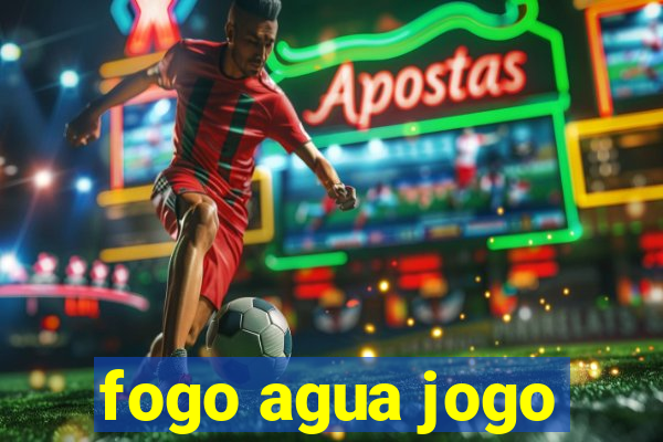 fogo agua jogo